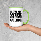 I Love My Wife More Than Knitting - 15oz Accent Mug Green