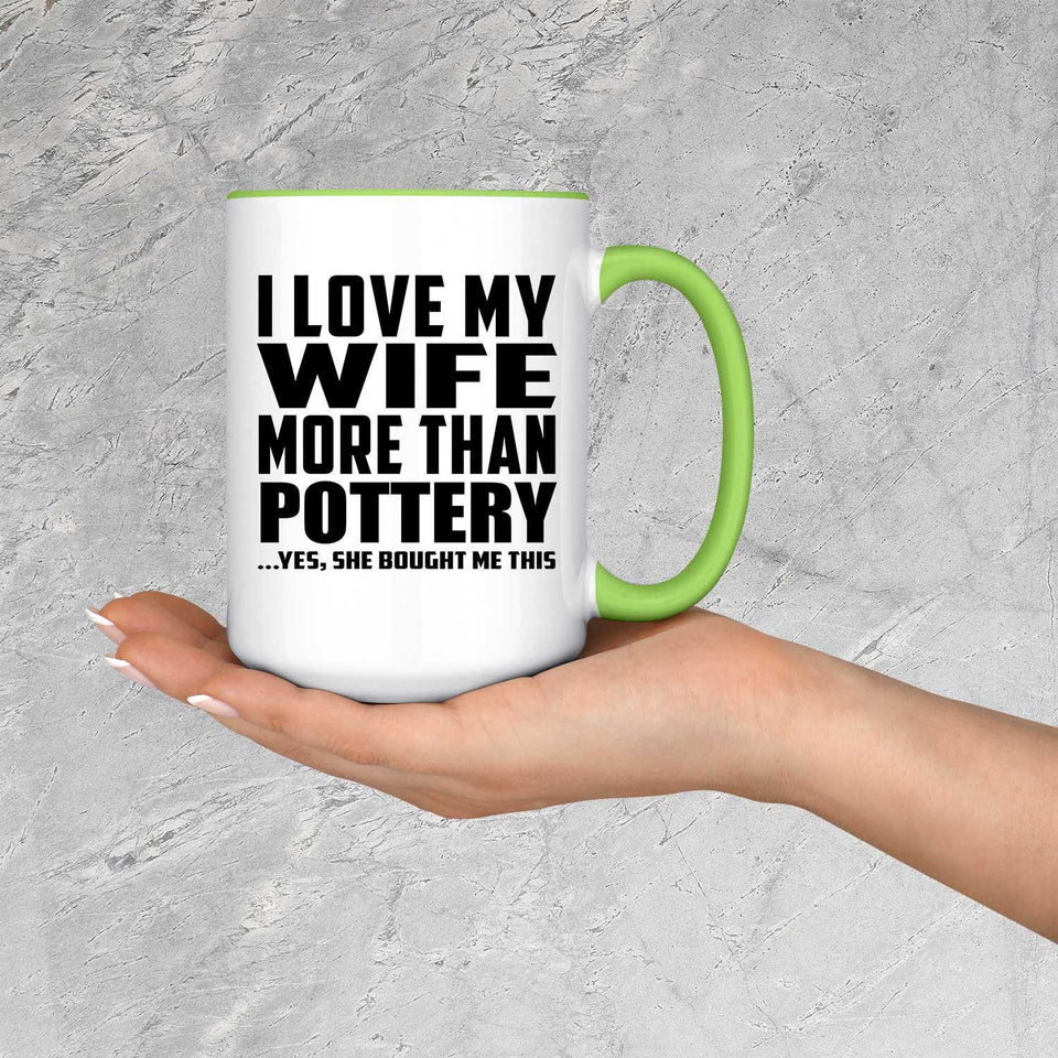I Love My Wife More Than Pottery - 15oz Accent Mug Green