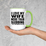 I Love My Wife More Than Sledding - 15oz Accent Mug Green