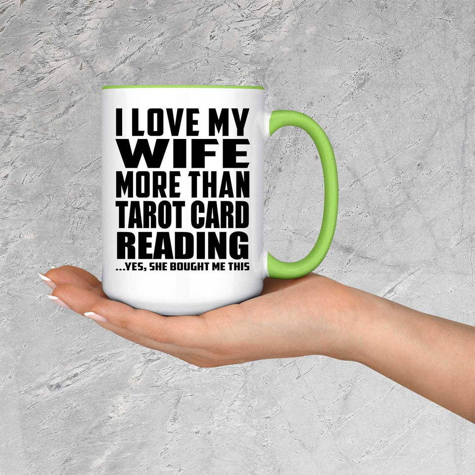 I Love My Wife More Than Tarot Card Reading - 15oz Accent Mug Green