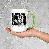 I Love My Girlfriend More Than Badminton - 15oz Accent Mug Green