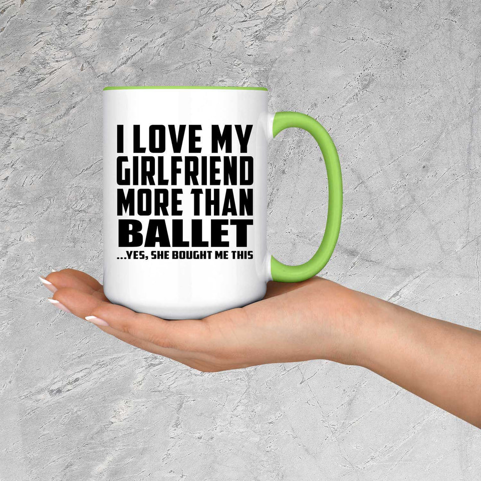 I Love My Girlfriend More Than Ballet - 15oz Accent Mug Green