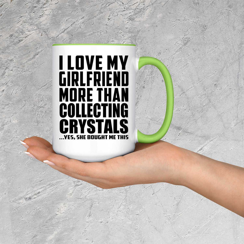 I Love My Girlfriend More Than Collecting Crystals - 15oz Accent Mug Green