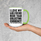 I Love My Girlfriend More Than Collecting Currency - 15oz Accent Mug Green