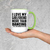 I Love My Girlfriend More Than Dancing - 15oz Accent Mug Green