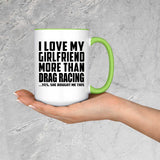 I Love My Girlfriend More Than Drag Racing - 15oz Accent Mug Green