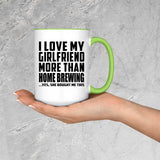 I Love My Girlfriend More Than Home Brewing - 15oz Accent Mug Green