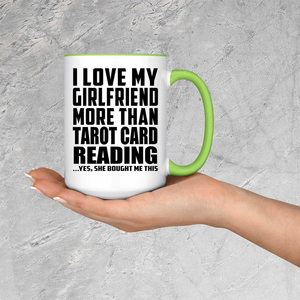 I Love My Girlfriend More Than Tarot Card Reading - 15oz Accent Mug Green