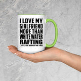 I Love My Girlfriend More Than White Water Rafting - 15oz Accent Mug Green