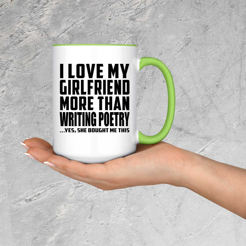 I Love My Girlfriend More Than Writing Poetry - 15oz Accent Mug Green