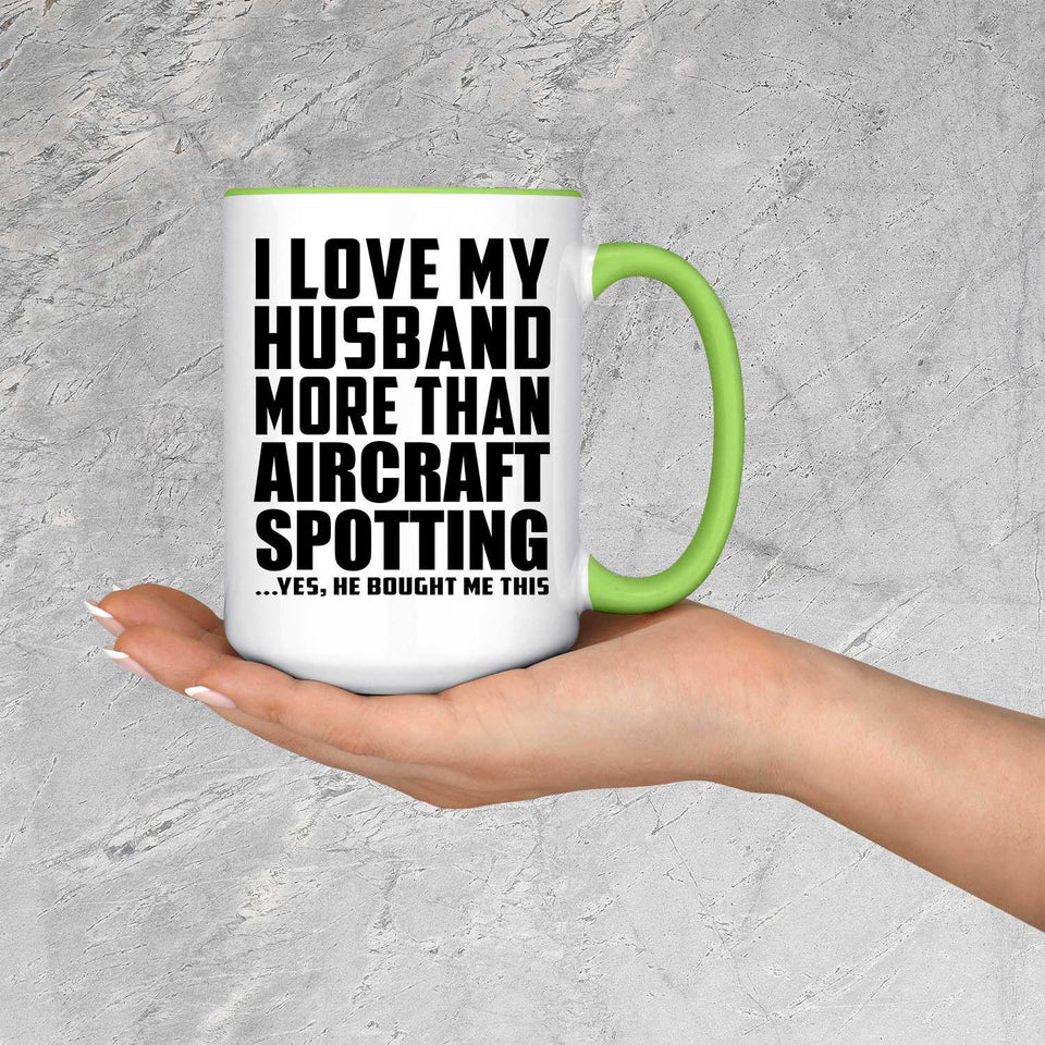 I Love My Husband More Than Aircraft Spotting - 15oz Accent Mug Green