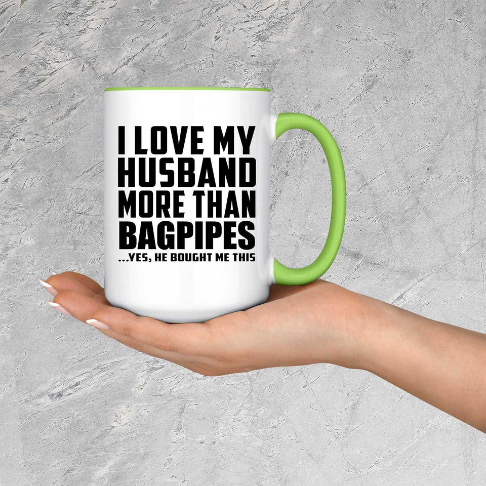 I Love My Husband More Than Bagpipes - 15oz Accent Mug Green