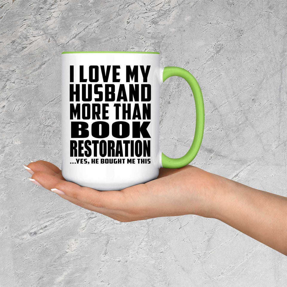 I Love My Husband More Than Book Restoration - 15oz Accent Mug Green