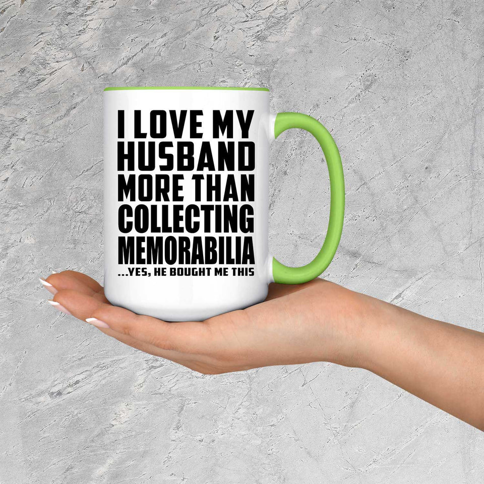 I Love My Husband More Than Collecting Memorabilia - 15oz Accent Mug Green