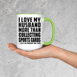 I Love My Husband More Than Collecting Sports Cards - 15oz Accent Mug Green