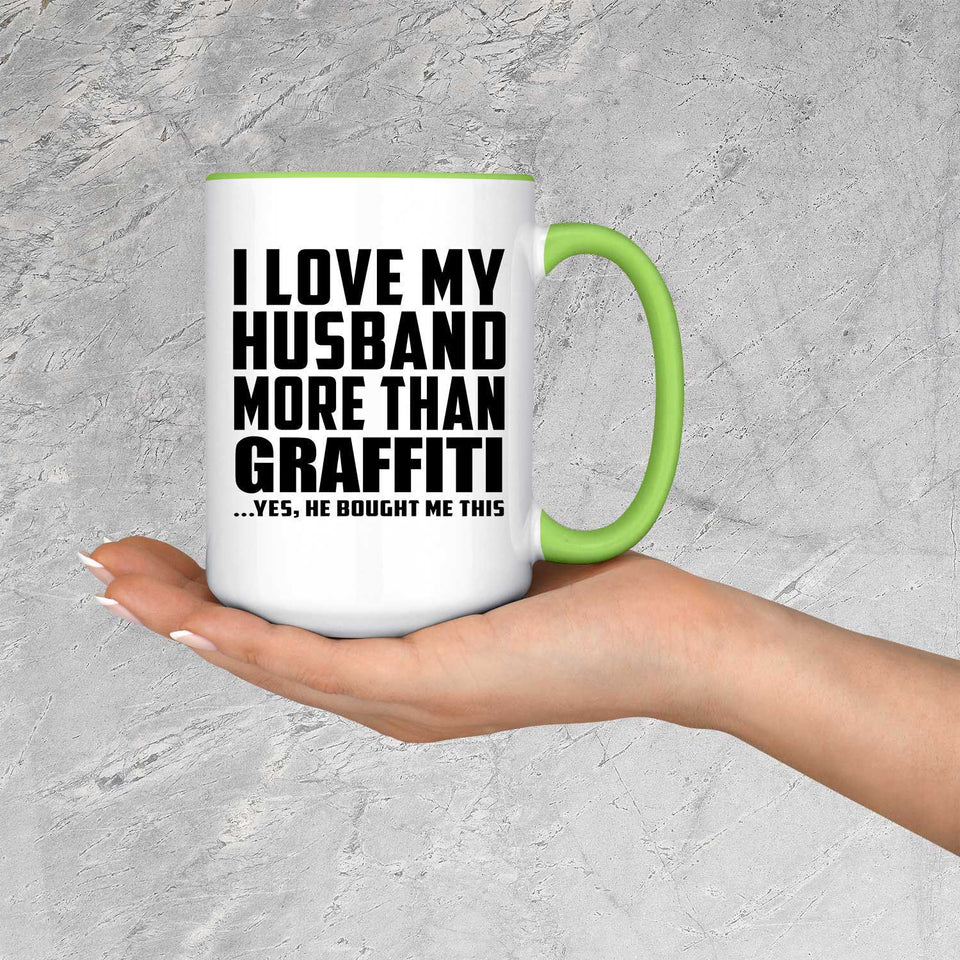 I Love My Husband More Than Graffiti - 15oz Accent Mug Green