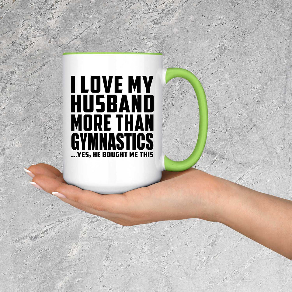 I Love My Husband More Than Gymnastics - 15oz Accent Mug Green