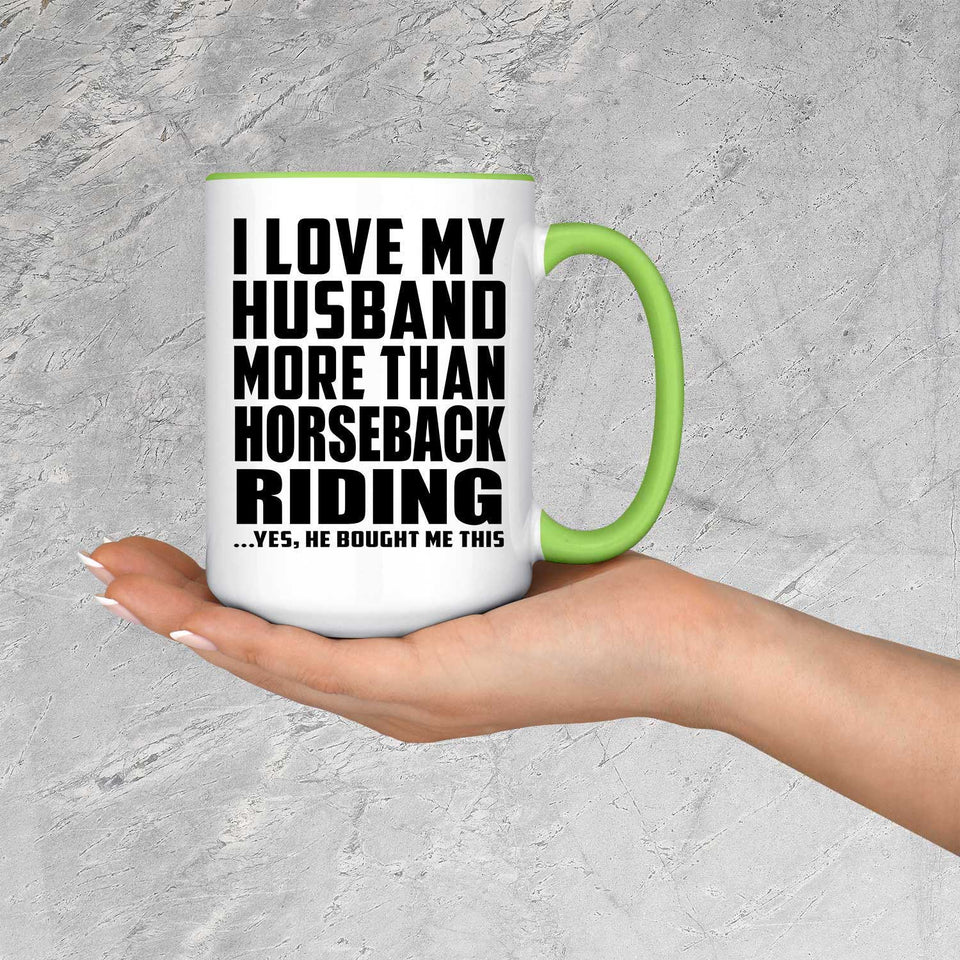 I Love My Husband More Than Horseback Riding - 15oz Accent Mug Green