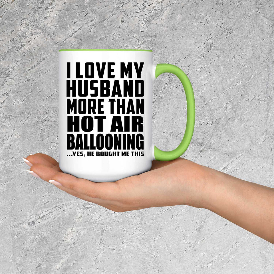 I Love My Husband More Than Hot Air Ballooning - 15oz Accent Mug Green