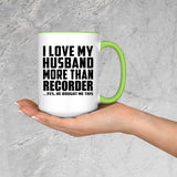 I Love My Husband More Than Recorder - 15oz Accent Mug Green