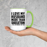I Love My Husband More Than Skeleton - 15oz Accent Mug Green