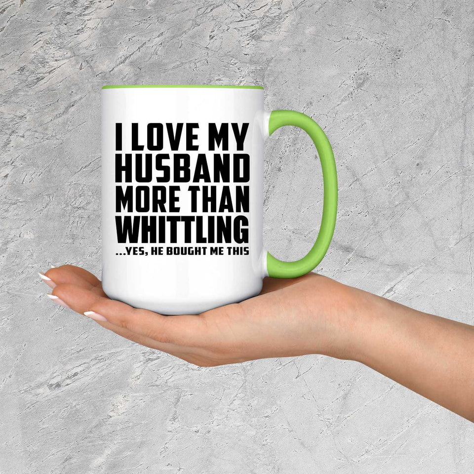 I Love My Husband More Than Whittling - 15oz Accent Mug Green