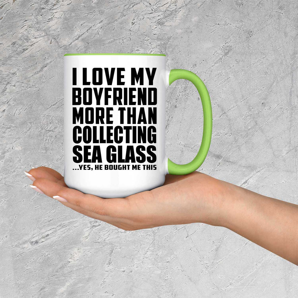 I Love My Boyfriend More Than Collecting Sea Glass - 15oz Accent Mug Green
