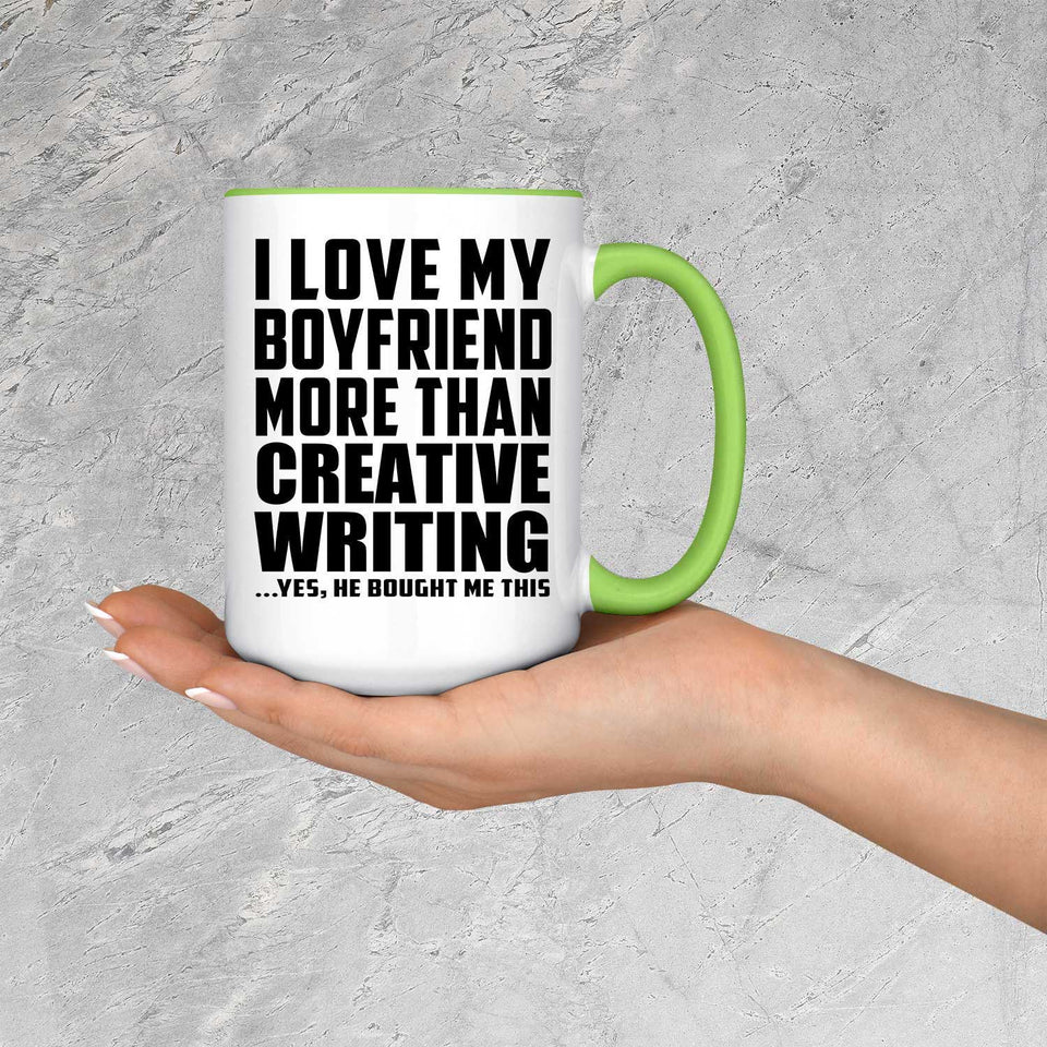 I Love My Boyfriend More Than Creative Writing - 15oz Accent Mug Green