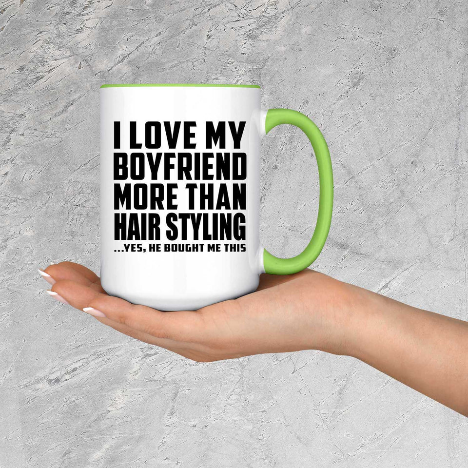 I Love My Boyfriend More Than Hair Styling - 15oz Accent Mug Green