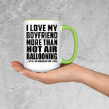 I Love My Boyfriend More Than Hot Air Ballooning - 15oz Accent Mug Green