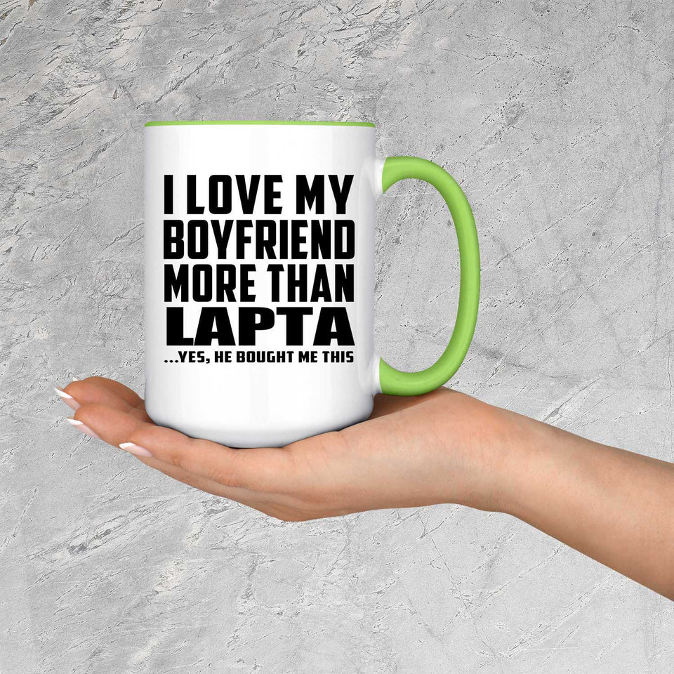 I Love My Boyfriend More Than Lapta - 15oz Accent Mug Green