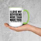 I Love My Boyfriend More Than Magic Trick - 15oz Accent Mug Green