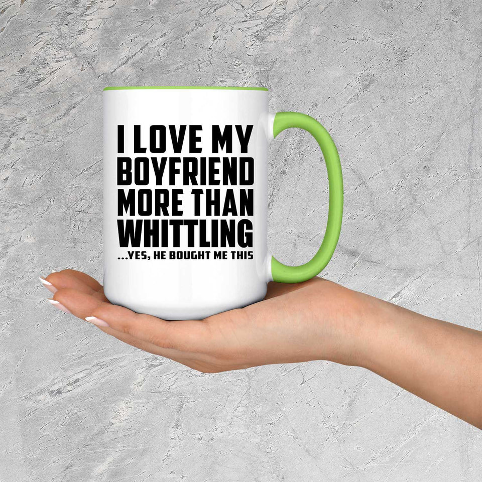 I Love My Boyfriend More Than Whittling - 15oz Accent Mug Green