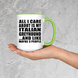 All I Care About Is My Italian Greyhound - 15oz Accent Mug Green