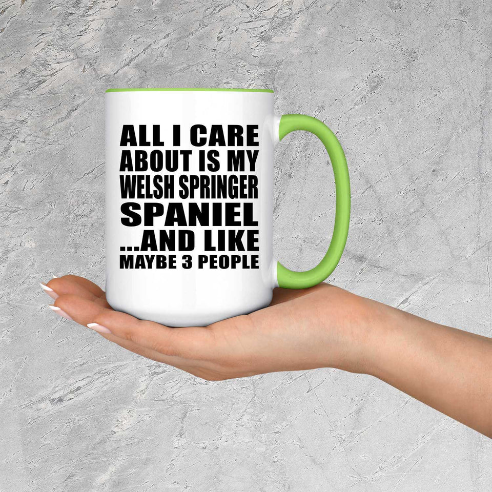 All I Care About Is My Welsh Springer Spaniel - 15oz Accent Mug Green