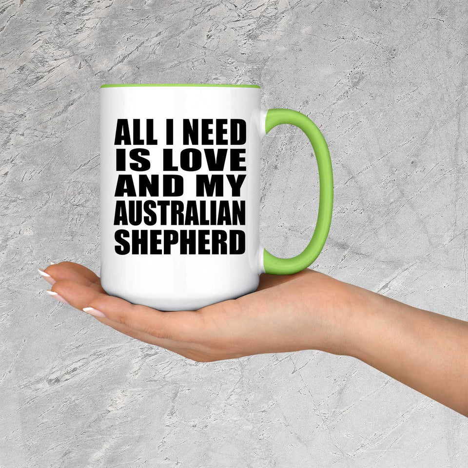 All I Need Is Love And My Australian Shepherd - 15oz Accent Mug Green