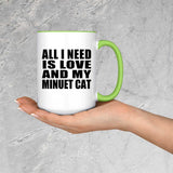 All I Need Is Love And My Minuet Cat - 15oz Accent Mug Green