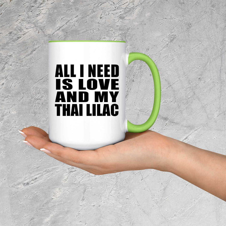 All I Need Is Love And My Thai Lilac - 15oz Accent Mug Green