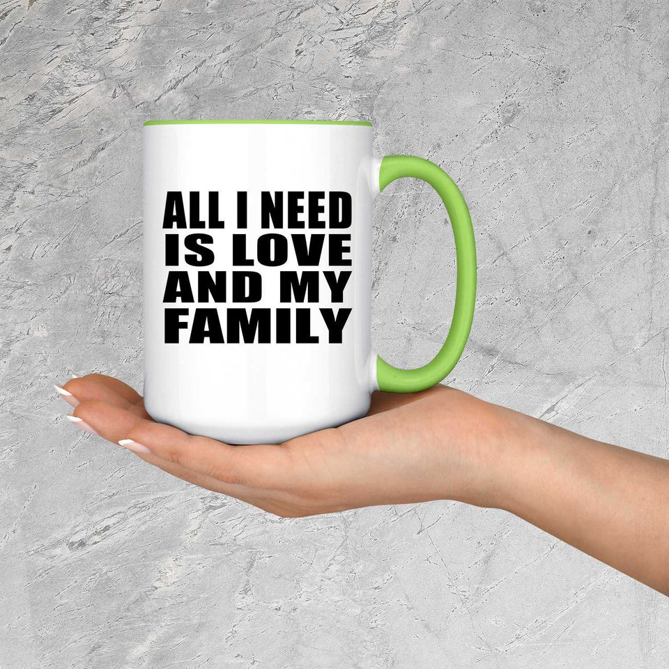 All I Need Is Love And My Family - 15oz Accent Mug Green
