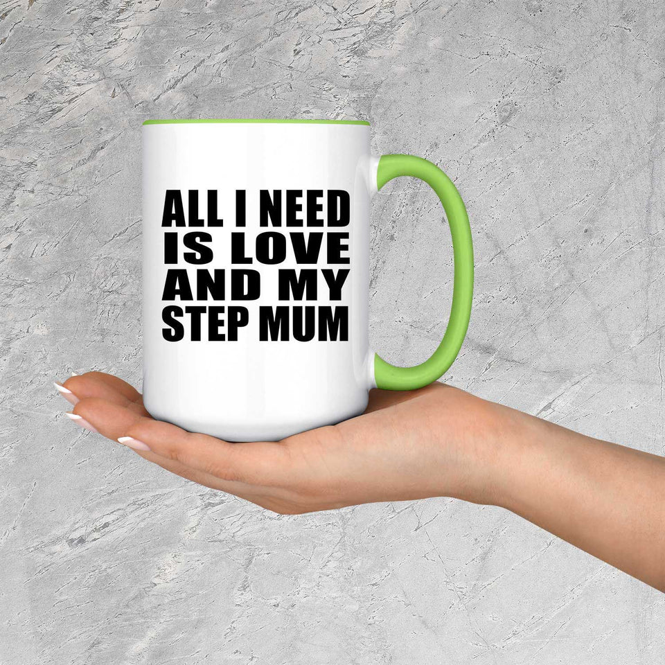 All I Need Is Love And My Step Mum - 15oz Accent Mug Green