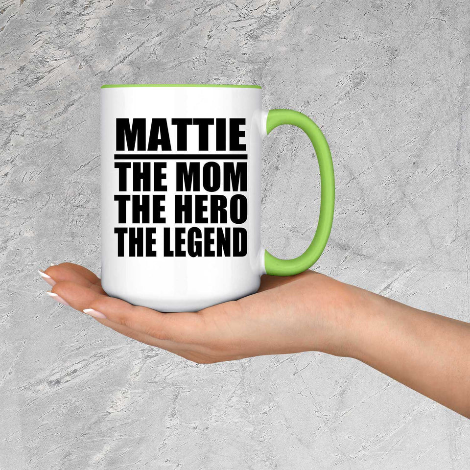 Mattie The Mom The Hero The Legend - 15oz Accent Mug Green