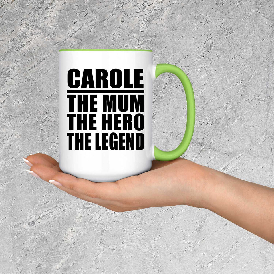 Carole The Mum The Hero The Legend - 15oz Accent Mug Green