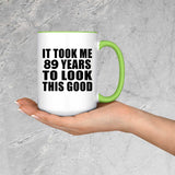 89th Birthday Took Me 89 Years To Look This Good - 15oz Accent Mug Green