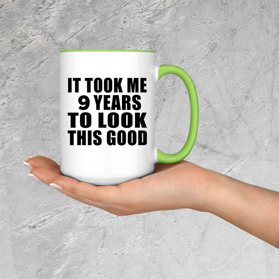 9th Birthday Took Me 9 Years To Look This Good - 15oz Accent Mug Green