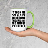 59th Birthday Took 59 Years To Become Awesome & Perfect - 15oz Accent Mug Green