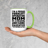 Proud Forklift Operator Mom Of Awesome Daughter - 15oz Accent Mug Green