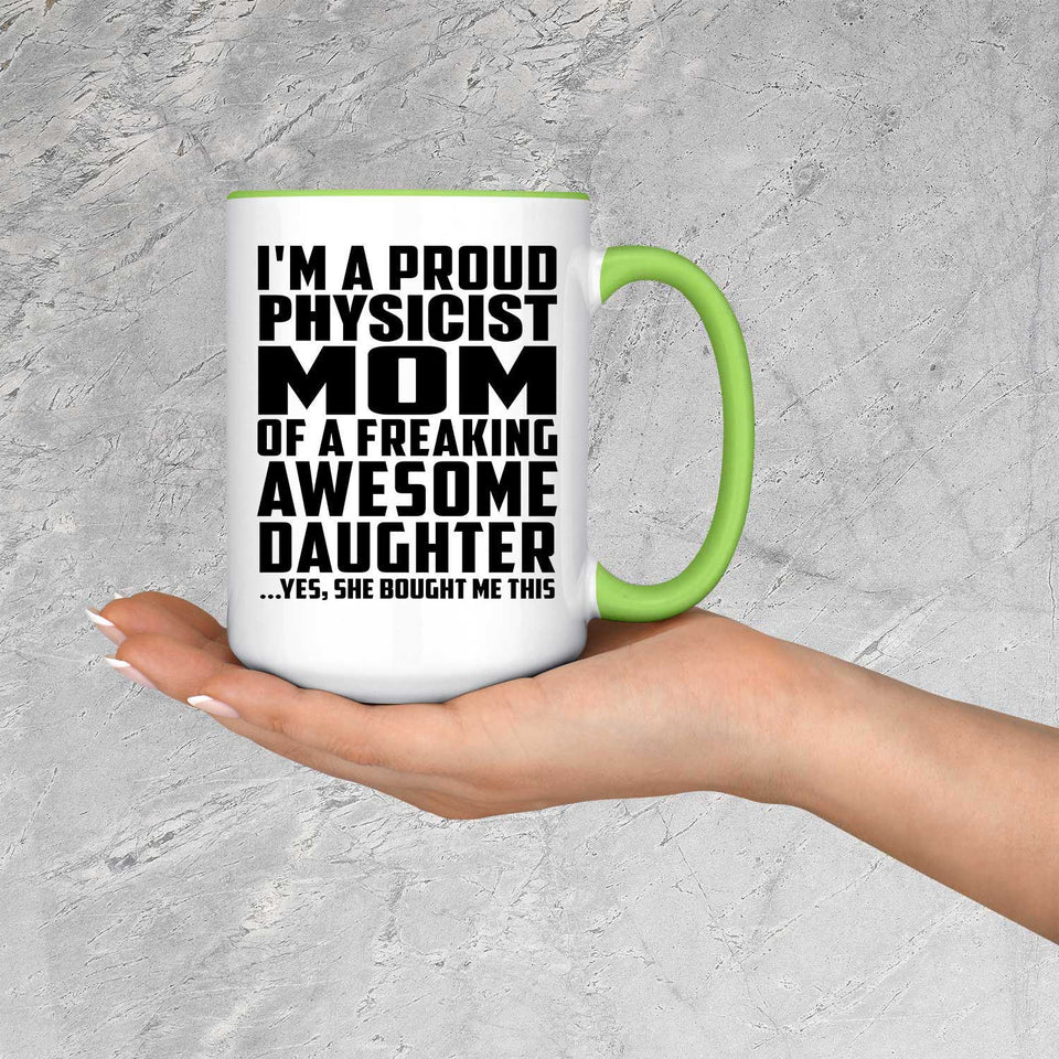 Proud Physicist Mom Of Awesome Daughter - 15oz Accent Mug Green