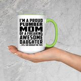 Proud Plumber Mom Of Awesome Daughter - 15oz Accent Mug Green