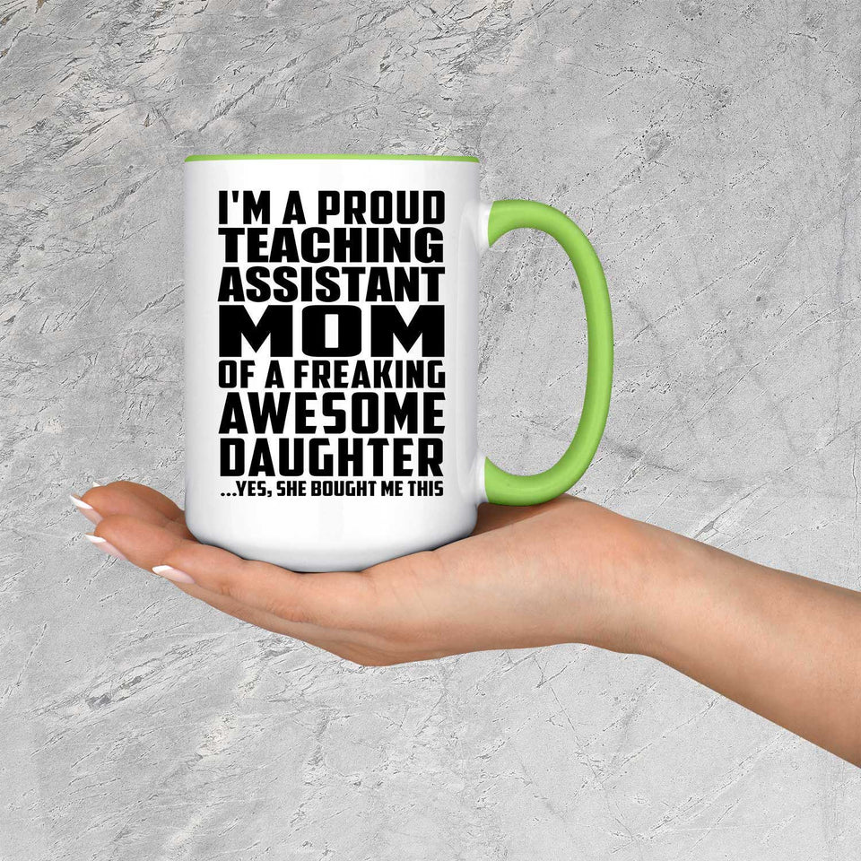 Proud Teaching Assistant Mom Of Awesome Daughter - 15oz Accent Mug Green