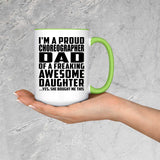 Proud Choreographer Dad Of Awesome Daughter - 15oz Accent Mug Green